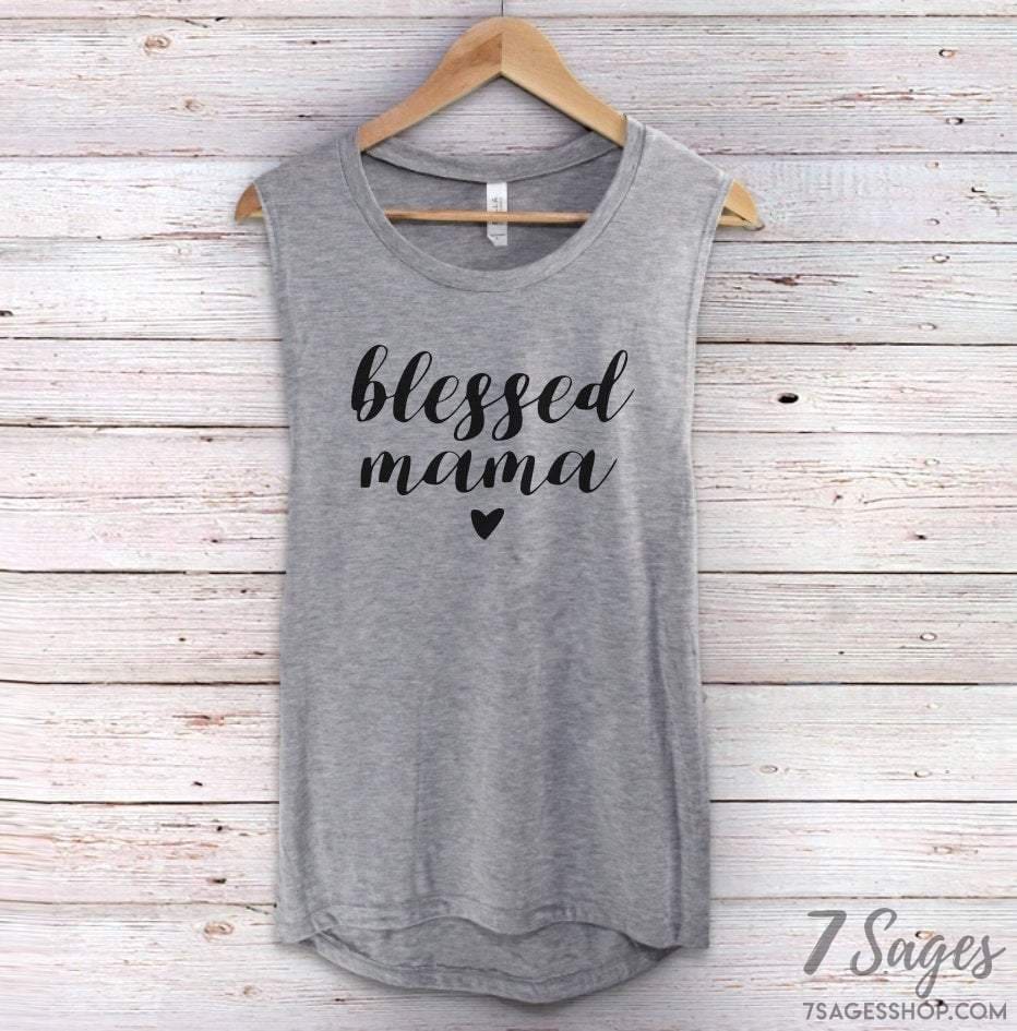 Blessed Mama Muscle Tank Top - Blessed Mama Shirt - Mama Shirt - Mama Tank Top - Gift for Mom - Shirt for Mom - Tank Top for Mom