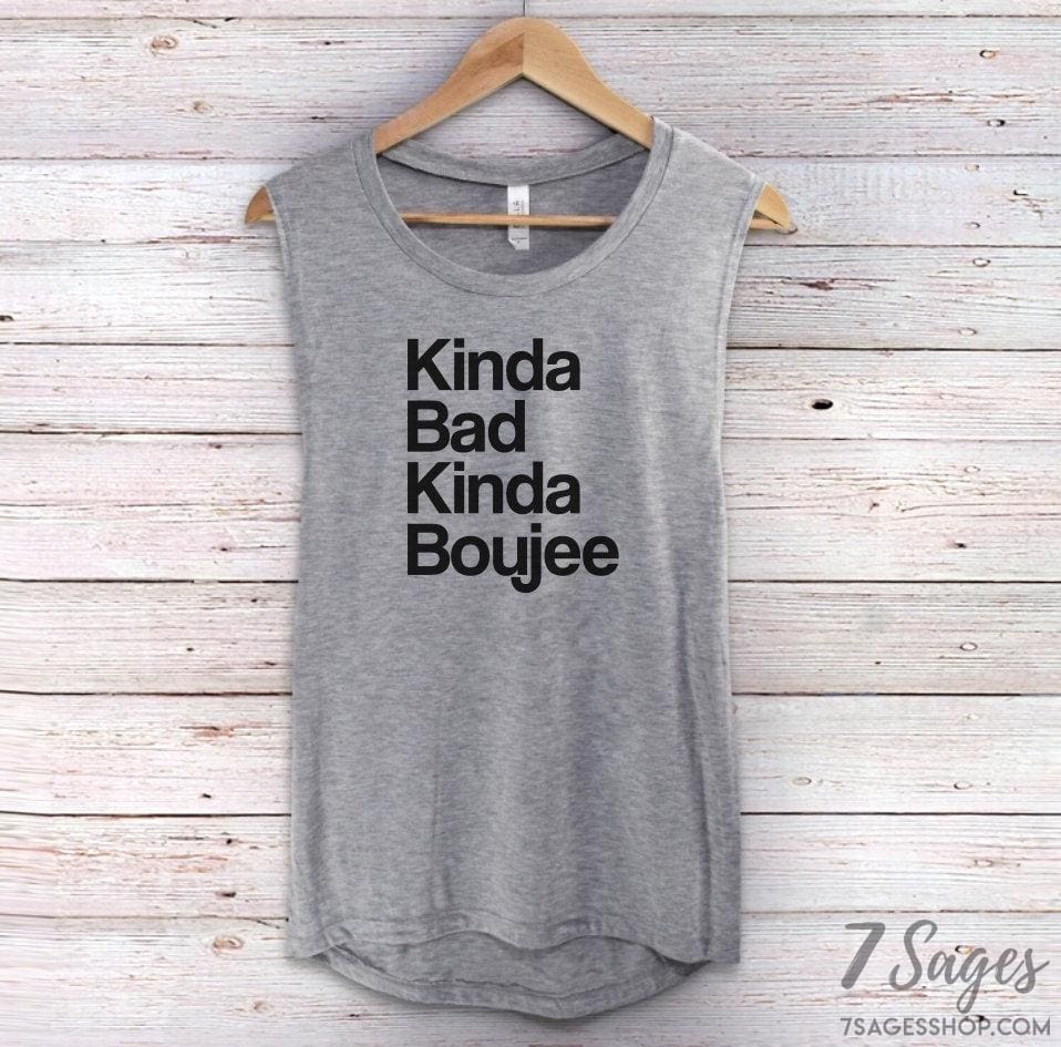 Kinda Bad Kinda Boujee Muscle Tank Top - Kinda Bad Kinda Boujee - Bad and Boujee Shirt - Bad and Boujee Tank Top - Funny Tank Top