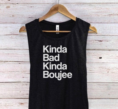 Kinda Bad Kinda Boujee Muscle Tank Top - Kinda Bad Kinda Boujee - Bad and Boujee Shirt - Bad and Boujee Tank Top - Funny Tank Top