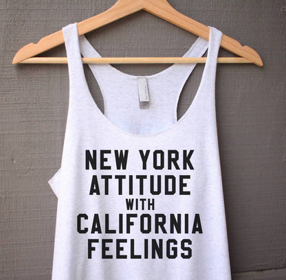 New York Attitude with California Feelings Tank Top - New York Tank Top - California Tank Top - NYC Tank Top