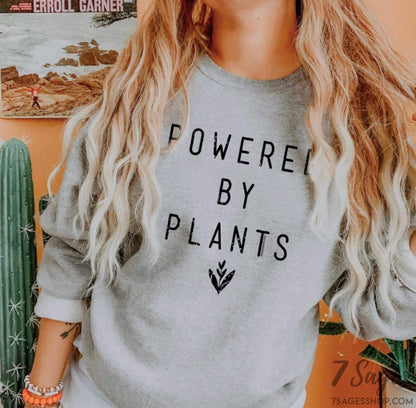 Powered By Plants Sweatshirt - Powered By Plants Shirt - Vegan Shirt - Vegan Sweatshirt - Plant Shirt