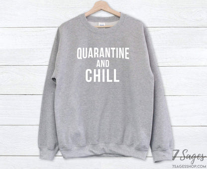 Quarantine and Chill Sweatshirt - Quarantine Shirt - Quarantine and Chill Sweatshirt - Quarantine Gift - Cozy Unisex Crewneck Sweatshirt