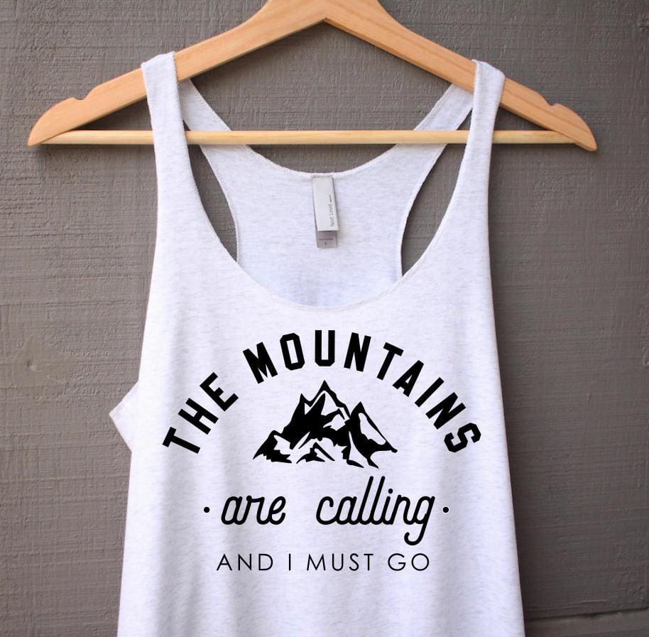 The Mountains Are Calling And I Must Go Tank Top - The Mountains Are Calling Shirt - Hiking Shirt - Adventure Shirt