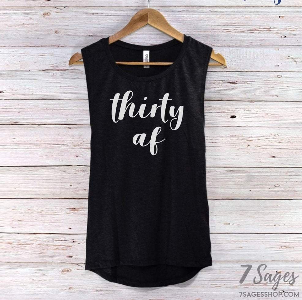 Thirty AF Muscle Tank Top - Thirty AF Tank Top - Thirty AF Shirt - Thirty Shirt - 30th Birthday Shirt - Birthday Tank Top