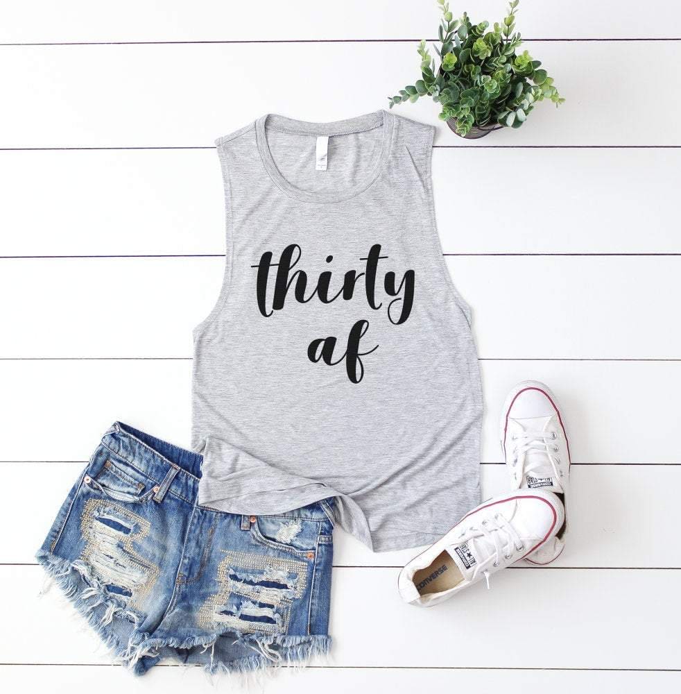 Thirty AF Muscle Tank Top - Thirty AF Tank Top - Thirty AF Shirt - Thirty Shirt - 30th Birthday Shirt - Birthday Tank Top