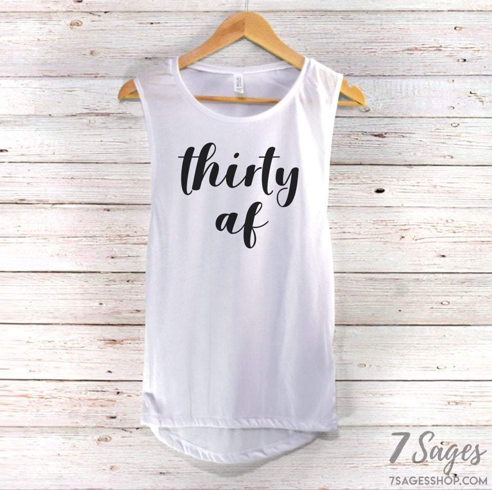 Thirty AF Muscle Tank Top - Thirty AF Tank Top - Thirty AF Shirt - Thirty Shirt - 30th Birthday Shirt - Birthday Tank Top