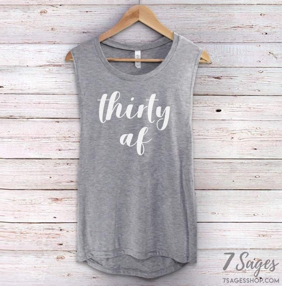 Thirty AF Muscle Tank Top - Thirty AF Tank Top - Thirty AF Shirt - Thirty Shirt - 30th Birthday Shirt - Birthday Tank Top