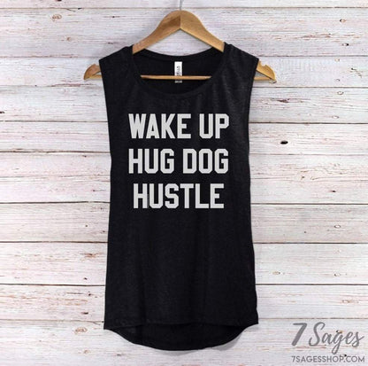 Wake Up Hug Dog Hustle Muscle Tank Top - Wake Up Hug Dog Shirt - Cute Dog Shirt - Dog Shirts for Women - Funny Dog Shirt