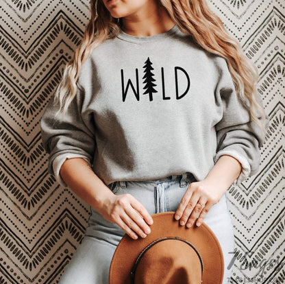 Wild Sweatshirt - Camping Sweatshirt - Camping Gift - Camping Shirt - Camping Sweaters - Outdoorsy Sweatshirt - Hiking Shirt