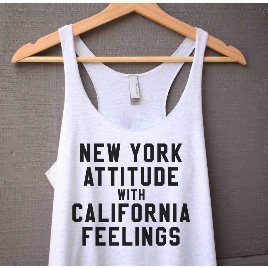 New York Attitude with California Feelings Tank Top - New York Tank Top - California Tank Top - NYC Tank Top