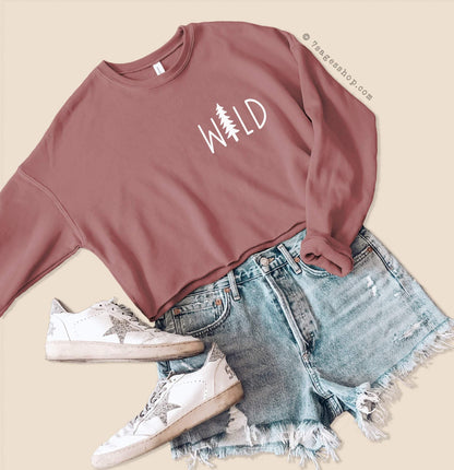 Wild Cropped Sweatshirt - Camping Sweatshirt - Outdoorsy Sweater - Camping Shirt - Fleece Sweatshirt