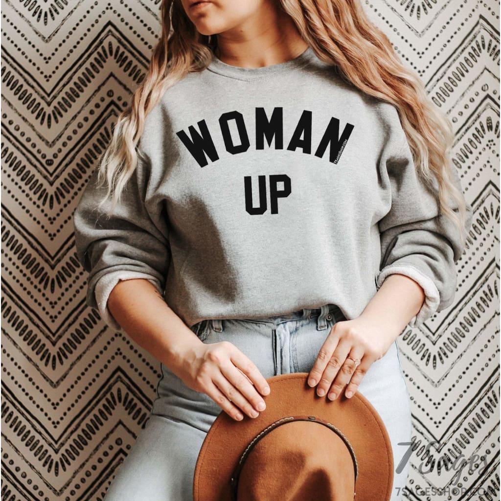 Woman Up Sweatshirt - Feminist Sweatshirt - Woman Up - Woman Up Shirt - Feminist Shirt - Sweatshirt,