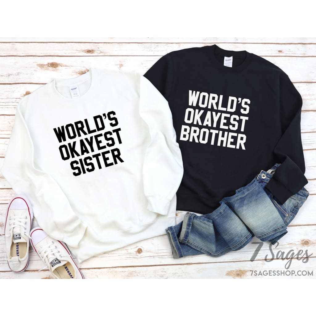Worlds Okayest Sister Sweatshirt - Sister Gifts for Christmas - Sister Birthday Gift - Funny Gift for Sister
