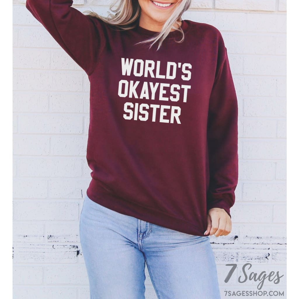 Worlds Okayest Sister Sweatshirt - Sister Gifts for Christmas - Sister Birthday Gift - Funny Gift for Sister